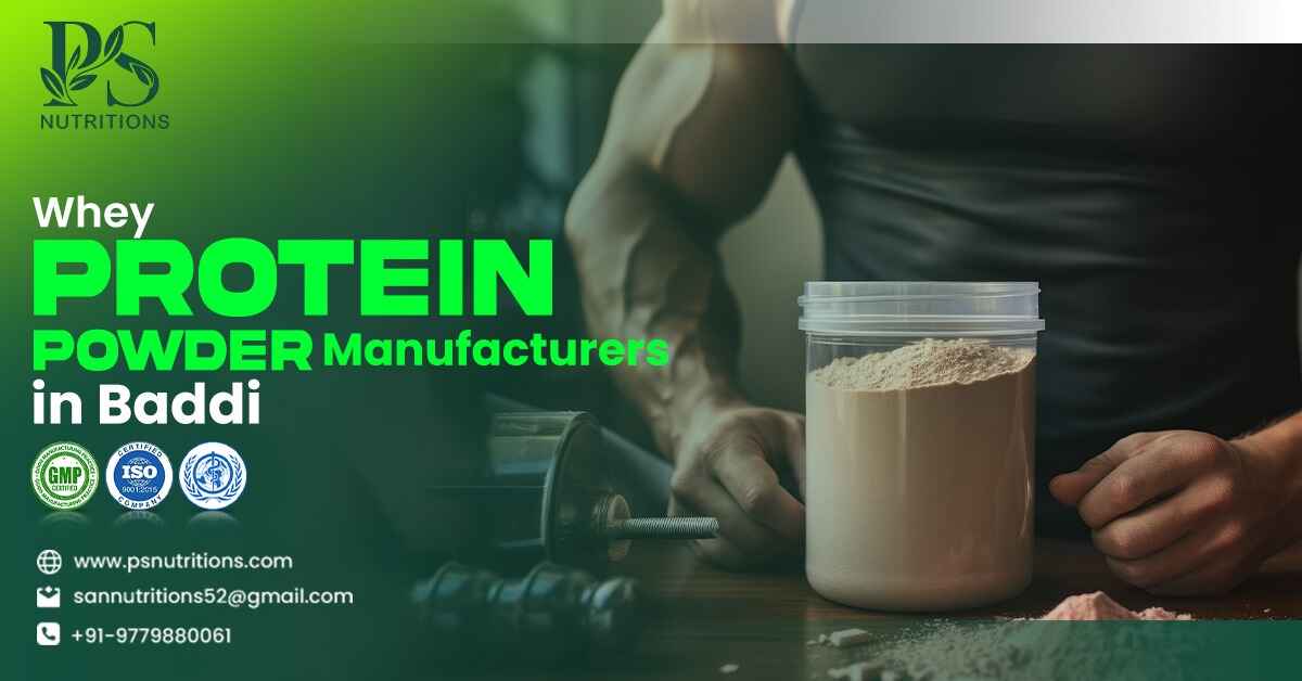 Whey Protein Powder Manufacturers in Baddi